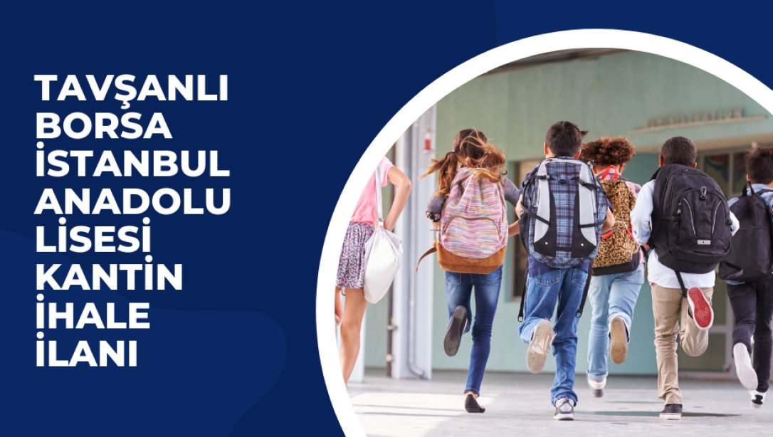 Tavşanlı  Borsa İstanbul Anadolu Lisesi Kantin İhale İlanı